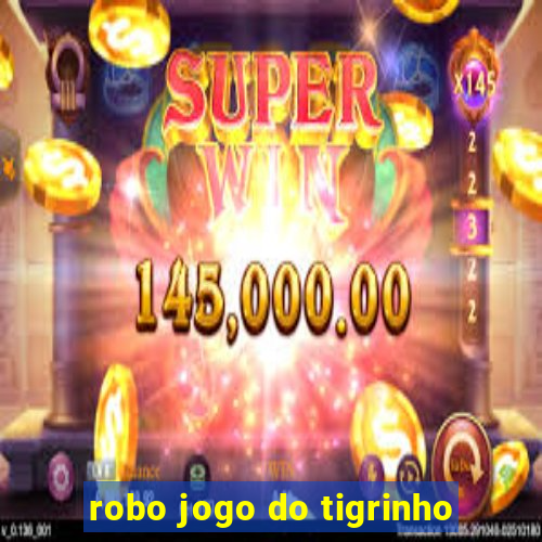 robo jogo do tigrinho